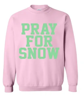 PRAY FOR SNOW Sweatshirt